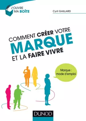 Couverture du produit · Comment créer votre marque et la faire vivre - Marque : mode d'emploi