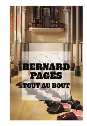 Couverture du produit · Bernard Pagès : Tout au bout