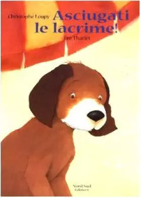 Couverture du produit · Asciugati le lacrime! Ediz. illustrata