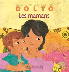 Couverture du produit · Les mamans - Docteur Catherine Dolto - de 2 à 7 ans
