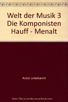 Couverture du produit · Welt der Musik 3 Die Komponisten Hauff - Menalt