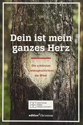 Couverture du produit · Dein ist mein ganzes Herz: Die schönsten Liebesgeschichten der Bibel
