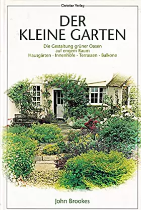 Couverture du produit · Der kleine Garten Die Gestaltung grüner Oasen auf engem Raum - Hausgärten, Inne