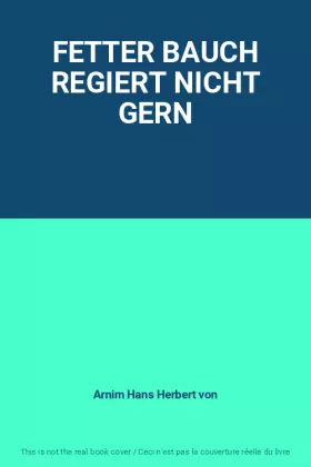 Couverture du produit · FETTER BAUCH REGIERT NICHT GERN