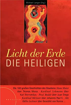Couverture du produit · Licht der Erde. Die Heiligen: Die 100 großen Geschichten des Glaubens