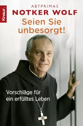 Couverture du produit · Seien Sie unbesorgt!: Vorschläge für ein erfülltes Leben
