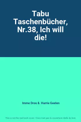 Couverture du produit · Tabu Taschenbücher, Nr.38, Ich will die!