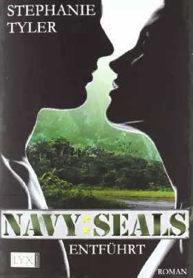Couverture du produit · Navy SEALS - Entführt: Roman. Deutsche Erstausgabe (Navy-SEALS-Serie, Band 1)