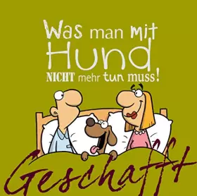 Couverture du produit · Geschafft: Geschafft! Was man mit Hund nicht mehr tun muss!