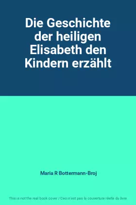 Couverture du produit · Die Geschichte der heiligen Elisabeth den Kindern erzählt
