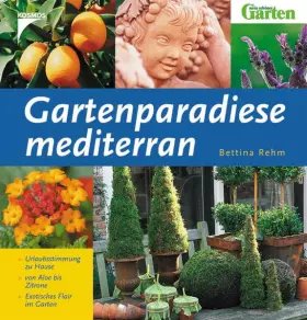 Couverture du produit · Gartenparadiese mediterran: Urlaubsstimmung zu Hause - von Aloe bis Zitrone - Exotisches Flair im Garten