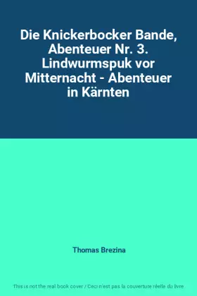 Couverture du produit · Die Knickerbocker Bande, Abenteuer Nr. 3. Lindwurmspuk vor Mitternacht - Abenteuer in Kärnten