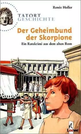 Couverture du produit · Der Geheimbund der Skorpione: Ein Ratekrimi aus dem alten Rom für Kinder ab 10 Jahre (Tatort Geschichte)