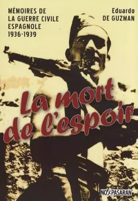 Couverture du produit · La mort de l'espoir: Mémoires de la guerre civile espagnole 1936-1939