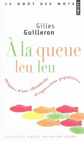 Couverture du produit · A la queue leu leu - Origines d'une ribambelle d'expressions populaires