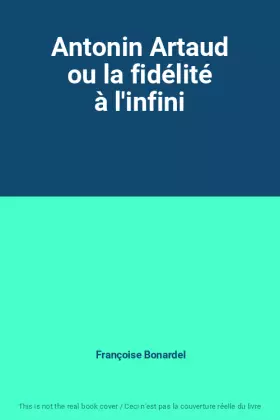 Couverture du produit · Antonin Artaud ou la fidélité à l'infini