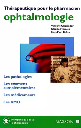 Couverture du produit · Ophtalmologie - Les pathologies-Les examens complementaires-Les medicaments-Les RMO