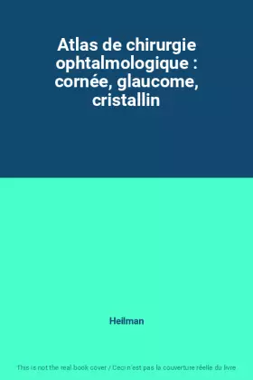 Couverture du produit · Atlas de chirurgie ophtalmologique : cornée, glaucome, cristallin