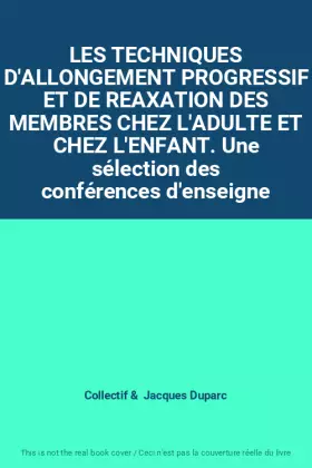 Couverture du produit · LES TECHNIQUES D'ALLONGEMENT PROGRESSIF ET DE REAXATION DES MEMBRES CHEZ L'ADULTE ET CHEZ L'ENFANT. Une sélection des conférenc