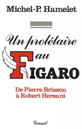 Couverture du produit · Un Prolétaire au : De Pierre Brisson à Robert Hersant