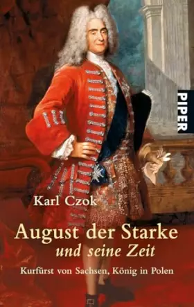 Couverture du produit · August der Starke und seine Zeit: Kurfürst von Sachsen, König in Polen