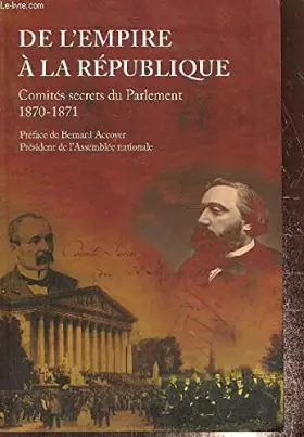 Couverture du produit · De l'empire à la république comités secrets du parlement 1870-1871