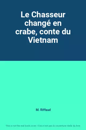 Couverture du produit · Le Chasseur changé en crabe, conte du Vietnam