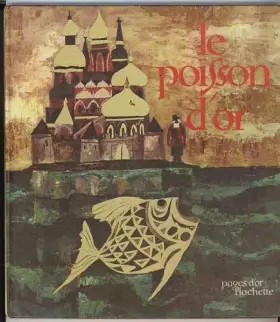 Couverture du produit · Le Poisson d'Or Fable Russe de Pouchkine