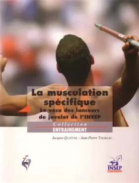 Couverture du produit · La musculation spécifique.: Le vécu des lanceurs de javelot de l'INSEP
