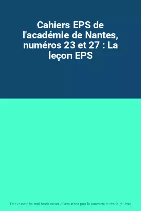 Couverture du produit · Cahiers EPS de l'académie de Nantes, numéros 23 et 27 : La leçon EPS