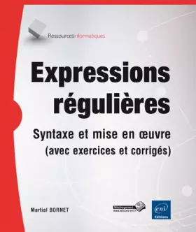 Couverture du produit · Expressions régulières - Syntaxe et mise en oeuvre (avec exercices et corrigés)
