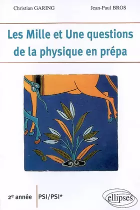 Couverture du produit · Les Mille et Une questions de la physique en prépa 2e année PSI/PSI*