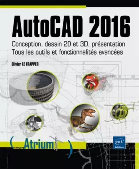 Couverture du produit · AutoCAD 2016 - Conception, dessin 2D et 3D, présentation - Tous les outils et fonctionnalités avancées