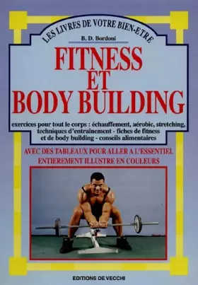 Couverture du produit · FITNESS ET BODY BUILDING. Exercices pour tout le corps, échauffement, aérobic, stretching, techniques d'entraînement