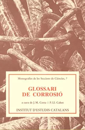 Couverture du produit · Glossari de Corrosio: Amb Equivalencies En Angles, Alemany, Frances I Espanyol
