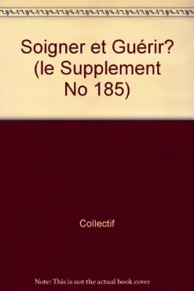 Couverture du produit · SOIGNER ET GUERIR? (LE SUPPLEMENT NO 185)