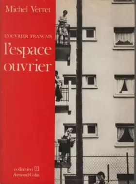 Couverture du produit · L'ouvrier français, l'espace ouvrier. Collection U.