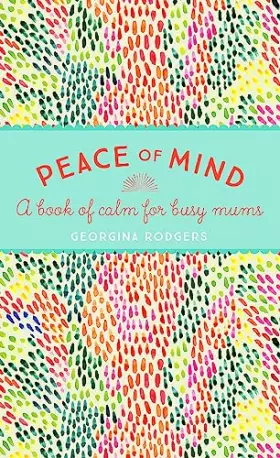 Couverture du produit · Peace of Mind: A book of calm for busy mums