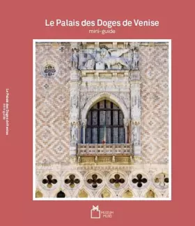 Couverture du produit · Le palais des doges de Venise. Mini-guide