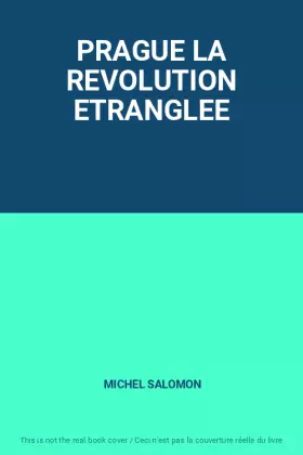 Couverture du produit · PRAGUE LA REVOLUTION ETRANGLEE