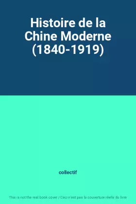 Couverture du produit · Histoire de la Chine Moderne (1840-1919)