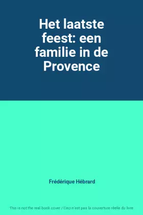 Couverture du produit · Het laatste feest: een familie in de Provence