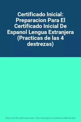 Couverture du produit · Certificado Inicial: Preparacion Para El Certificado Inicial De Espanol Lengua Extranjera (Practicas de las 4 destrezas)