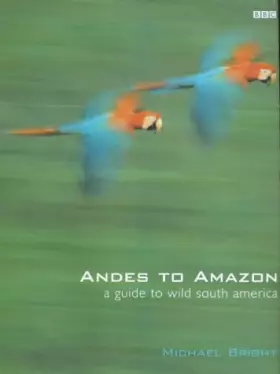 Couverture du produit · Andes to Amazon: A Wildlife Guide to South America