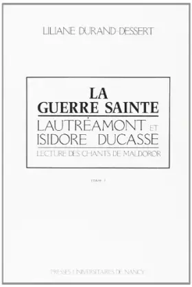 Couverture du produit · Guerre sainte. lautreamont et isidore ducasse. lecture des chants de maldoror (la) 2 vol