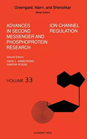 Couverture du produit · Ion Channel Regulation (Volume 33) (Advances in Second Messenger and Phosphoprotein Research, Volume 33)