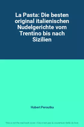 Couverture du produit · La Pasta: Die besten original italienischen Nudelgerichte vom Trentino bis nach Sizilien