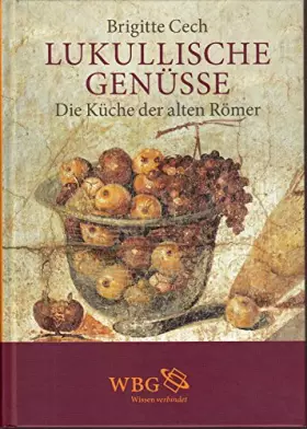 Couverture du produit · Lukullische Genüsse. Die Küche der alten Römer.