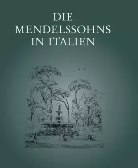 Couverture du produit · Die Mendelssohns in Italien: Ausstellung des Mendelssohn-Archivs der Staatsbibliothek zu Berlin – Preußischer Kulturbesitz (Aus