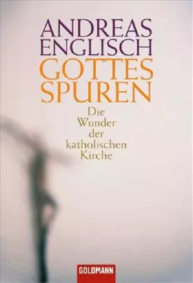 Couverture du produit · Gottes Spuren: Die Wunder der katholischen Kirche